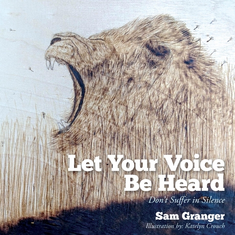 Let Your Voice Be Heard -  Sam Granger