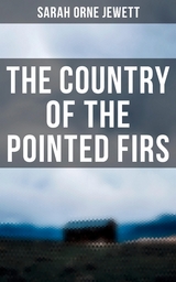 The Country of the Pointed Firs - Sarah Orne Jewett