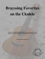 Brayssing Favorites on the Ukulele - Robert Vanderzweerde