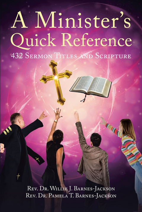 A Minister's Quick Reference - Rev. Dr. Willie J. Barnes-Jackson, Rev. Dr. Pamela T. Barnes-Jackson