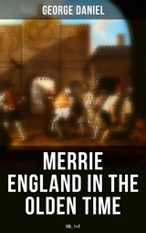 Merrie England in the Olden Time (Vol. 1&2) - George Daniel