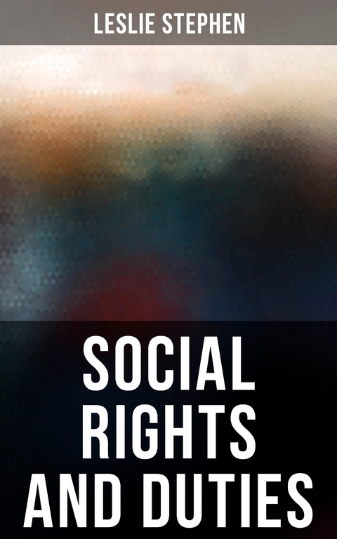 Social Rights and Duties - Leslie Stephen