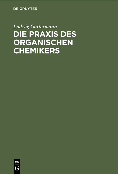 Die Praxis des organischen Chemikers - Ludwig Gattermann