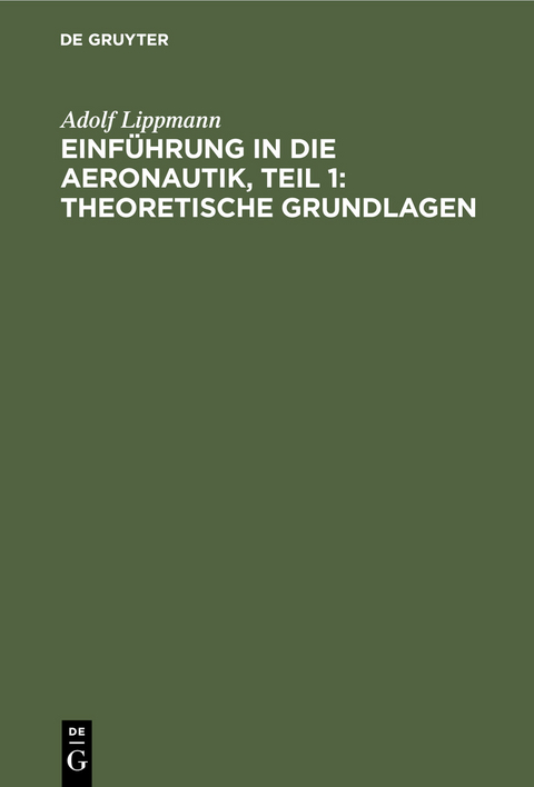 Einführung in die Aeronautik, Teil 1: Theoretische Grundlagen - Adolf Lippmann