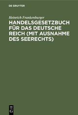 Handelsgesetzbuch für das Deutsche Reich (mit Ausnahme des Seerechts) - Heinrich Frankenburger