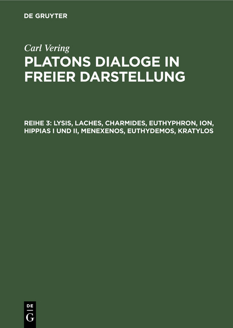 Lysis, Laches, Charmides, Euthyphron, Ion, Hippias I und II, Menexenos, Euthydemos, Kratylos - Carl Vering