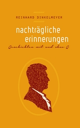 Nachträgliche Erinnerungen - Reinhard Dinkelmeyer