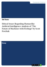 Ethical Issues Regarding Human-like Artificial Intelligence. Analysis of "The Future of Machines with Feelings" by Scott Feschuk - Sal Susu