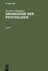 Hermann Ebbinghaus: Grundzüge der Psychologie. Band 1 - Hermann Ebbinghaus