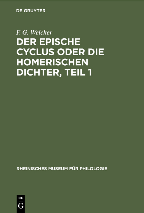 Der epische Cyclus oder die Homerischen Dichter, Teil 1 - F. G. Welcker