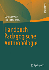Handbuch Pädagogische Anthropologie -  Christoph Wulf,  Jörg Zirfas