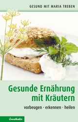 Gesunde Ernährung mit Kräutern - Treben, Maria