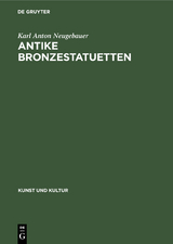 Antike Bronzestatuetten - Karl Anton Neugebauer