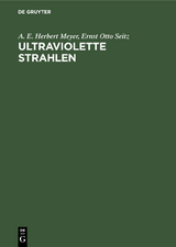 Ultraviolette Strahlen - A. E. Herbert Meyer, Ernst Otto Seitz