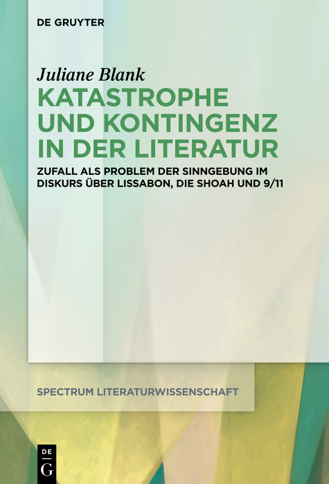 Katastrophe und Kontingenz in der Literatur - Juliane Blank