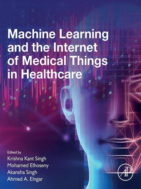 Machine Learning and the Internet of Medical Things in Healthcare - 