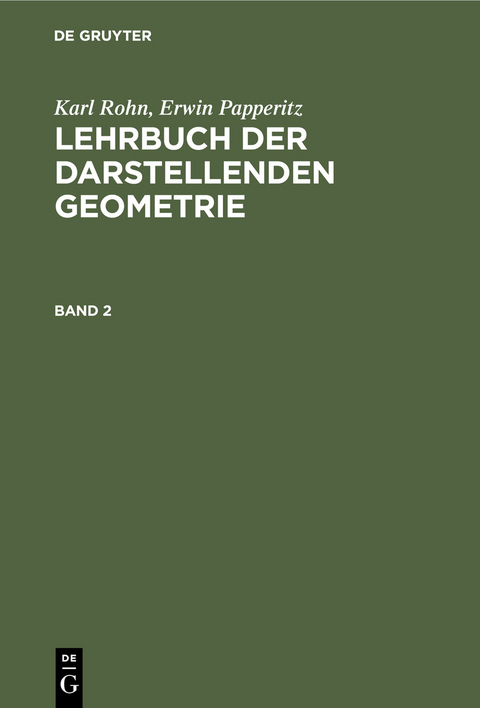 Karl Rohn; Erwin Papperitz: Lehrbuch der darstellenden Geometrie. Band 2 - Karl Rohn, Erwin Papperitz