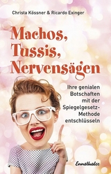 Machos, Tussis, Nervensägen - Christa Kössner, Ricardo Exinger