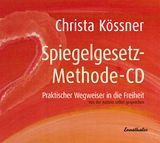 Die Spiegelgesetz-Methode-CD - Christa Kössner