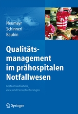 Qualitätsmanagement im prähospitalen Notfallwesen -  Agnes Neumayr,  Adolf Schinnerl,  Michael Baubin