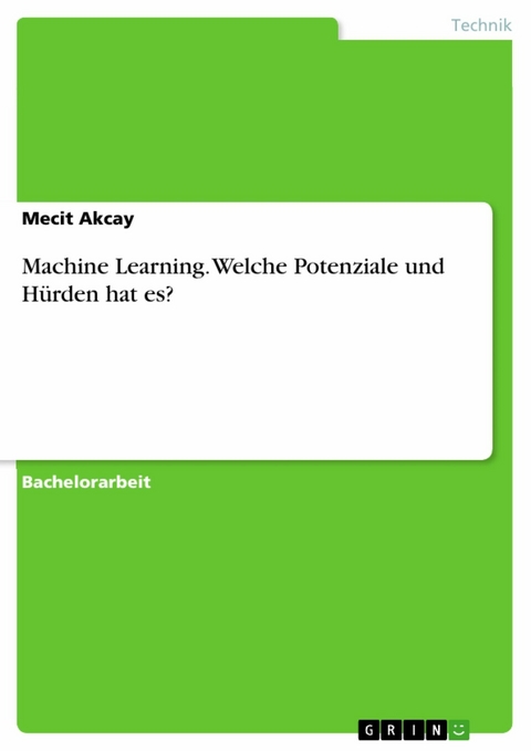 Machine Learning. Welche Potenziale und Hürden hat es? - Mecit Akcay