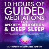 10 Hours Of Guided Meditations For Anxiety, Relaxation & Deep Sleep - Self-healing mindfulness academy