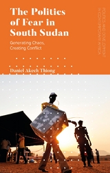 The Politics of Fear in South Sudan -  Daniel Akech (Independent Scholar) Thiong