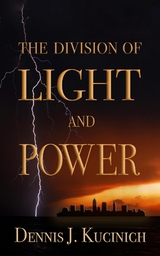 THE DIVISION OF LIGHT AND POWER -  Dennis Kucinich