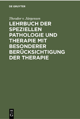 Lehrbuch der speziellen Pathologie und Therapie mit besonderer Berücksichtigung der Therapie - Theodor v. Jürgensen