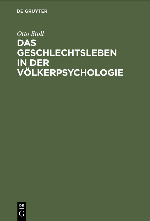 Das Geschlechtsleben in der Völkerpsychologie - Otto Stoll