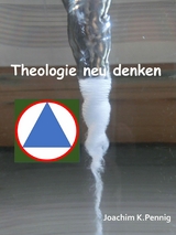 Theologie neu denken - Joachim PENNIG
