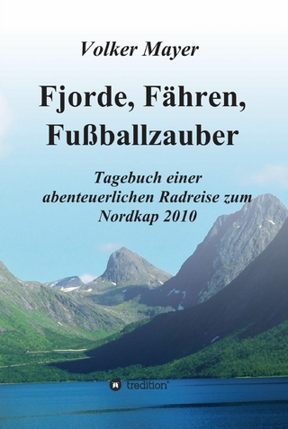 Fjorde, Fähren, Fußballzauber - Volker Mayer