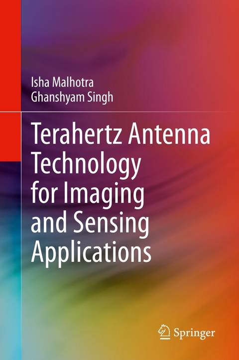 Terahertz Antenna Technology for Imaging and Sensing Applications -  Isha Malhotra,  Ghanshyam Singh