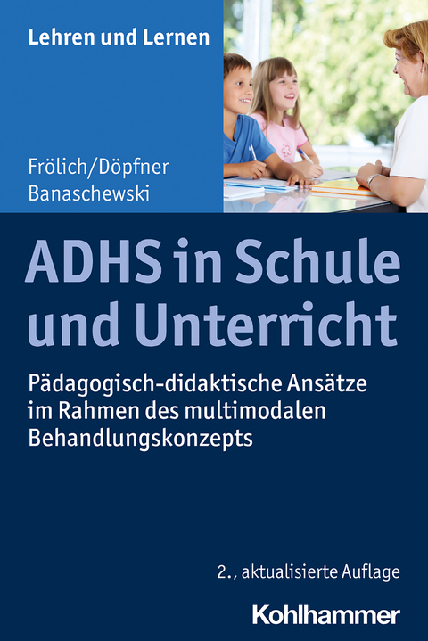 ADHS in Schule und Unterricht - Jan Frölich, Manfred Döpfner, Tobias Banaschewski