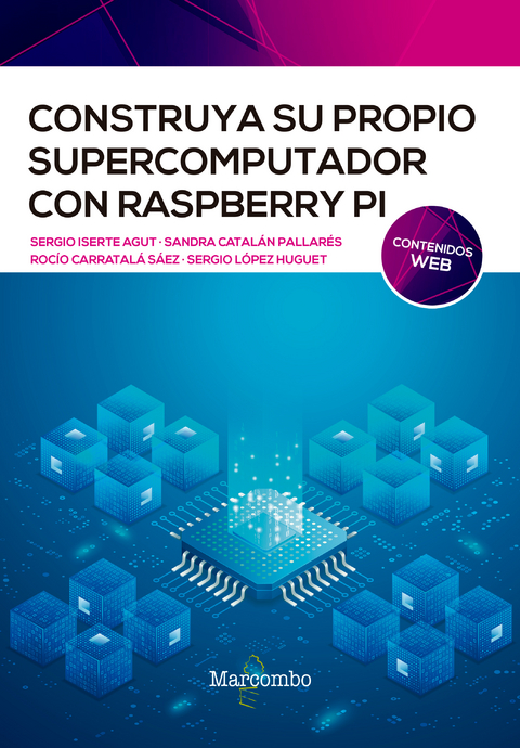 Construya su propio supercomputador con Raspberry Pi - Sergio Iserte, Sandra Catalan, Rocío Carratalá, Sergio López