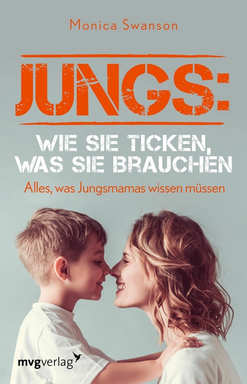 Jungs: wie sie ticken, was sie brauchen -  Monica Swanson