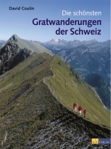 Die schönsten Gratwanderungen der Schweiz - David Coulin