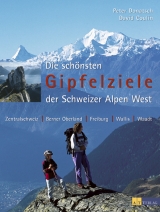 Die schönsten Gipfelziele der Schweizer Alpen West - Donatsch, Peter