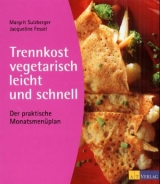 Trennkost vegetarisch - leicht und schnell - Margrit Sulzberger, Jacqueline Fessel