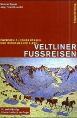 Veltliner Fussreisen - Ursula Bauer, Jürg Frischknecht