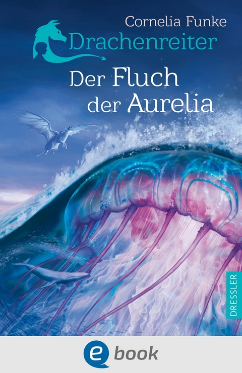 Drachenreiter 3. Der Fluch der Aurelia - Cornelia Funke