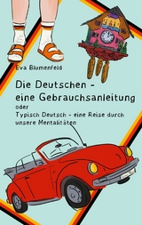 Die Deutschen - eine Gebrauchsanleitung - Eva Blumenfeld