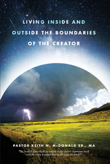 Living Inside and Outside the Boundaries of The Creator - Pastor Keith N. McDonald  MA Sr.