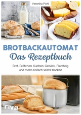 Brotbackautomat - Das Rezeptbuch -  Veronika Pichl