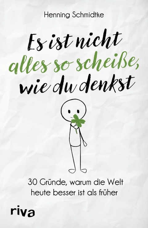 Es ist nicht alles so scheiße, wie du denkst - Henning Schmidtke