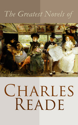 The Greatest Novels of Charles Reade - Charles Reade