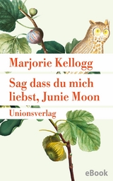 Sag dass du mich liebst, Junie Moon - Marjorie Kellogg