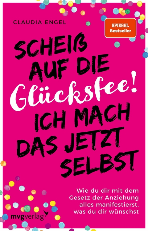 Scheiß auf die Glücksfee! Ich mach das jetzt selbst -  Claudia Engel