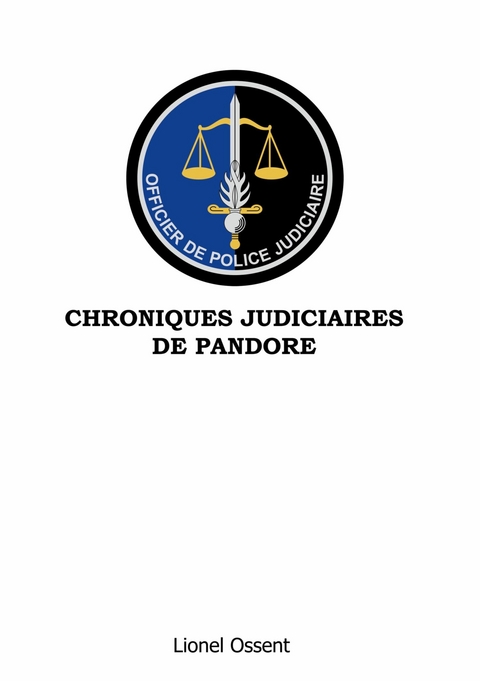 Chroniques Judiciaires de Pandore - Lionel Ossent