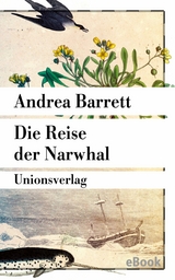 Die Reise der Narwhal -  Andrea Barrett